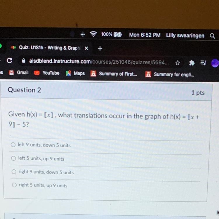 PRECAL given h(x) = [x] what translation occurs in the graph h(x)= [x+9] -5?-example-1