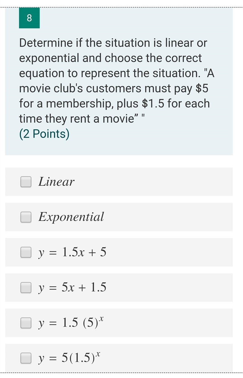 Determine if the situation is linear or exponential and choose the correct equation-example-1