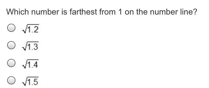 Which number is farthest from 1 in the number line? A √1.2 B √1.3 C √1.4 D √1.5-example-1