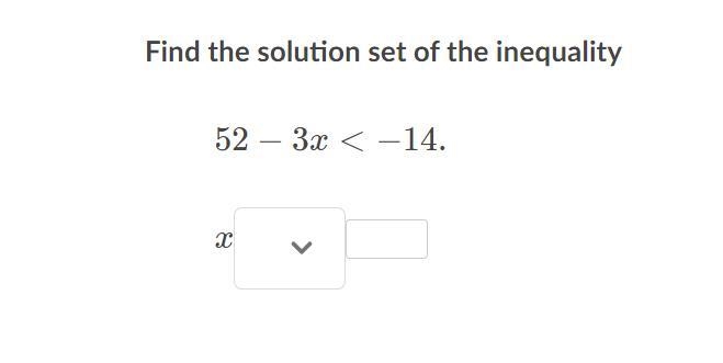 Find the solution set of the inequality 52−3x<−14.-example-1