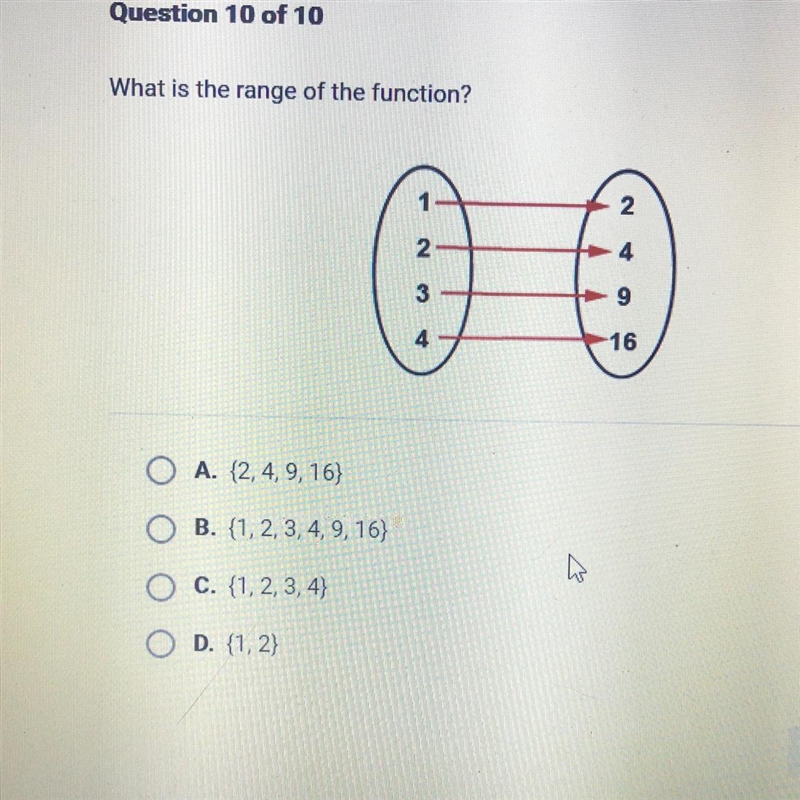 What is the range of the function? 1 2 2 3 9 4 16 A. (2, 4, 9, 16) B. {1, 2, 3, 4, 9, 16) c-example-1