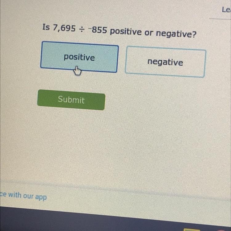 Is 7, 695 divided by 855 positive or negative?-example-1