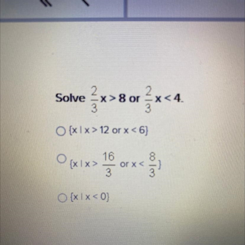 Solve 2/3x>8 or 2/3x<4-example-1