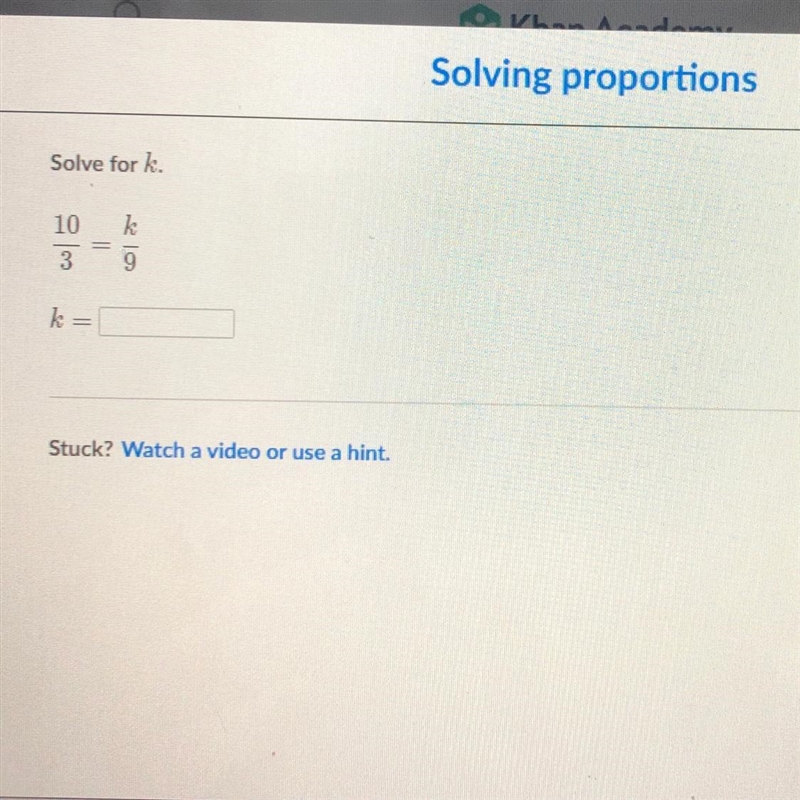 Solving proportions Solve for k. 10 3 k 9 k-example-1