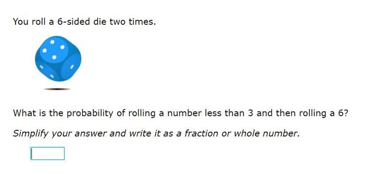 Please help! You roll a 6-sided die two times. What is the probability of rolling-example-1