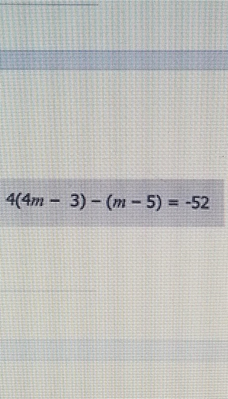 4(4m - 3) - (m -5) = -52 solve for m. I got 5, 24 and wanted to see if im right.​-example-1