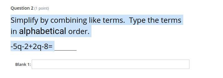 Simplify by combining like terms. Type the terms in alphabetical order. -5q-2+2q-8= really-example-1