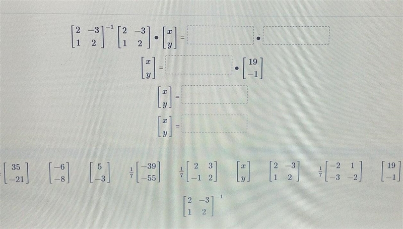 Transfer transfer the system of equations by forming a matrix equation. 2x - 3y = 19 x-example-1