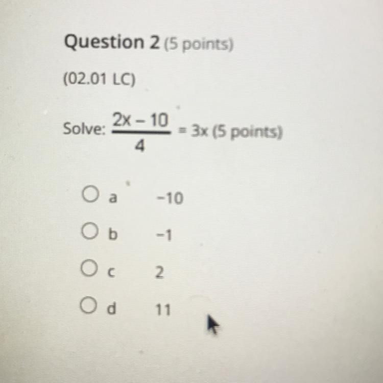 Question 2 (5 points) (02.01 LC) 2x - 10 Solve: = Bx (5 points) -10 Ob -1 Ос 2 Od-example-1