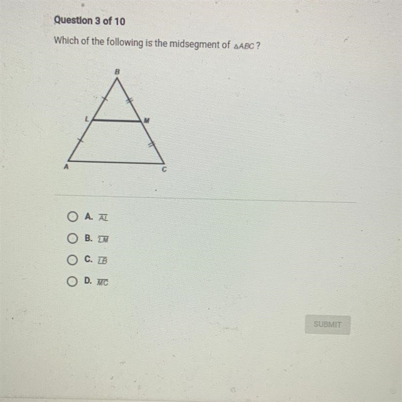 Which of the following is the midsegment of ABC ? A С ОА. А B. LM Оооо Ос. В O D. MC-example-1