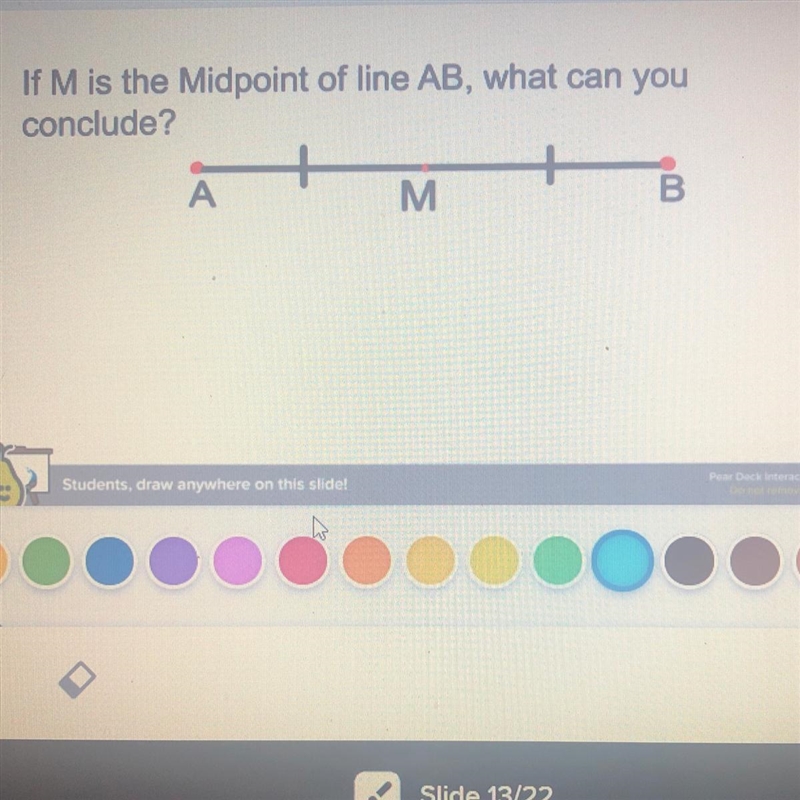 If M is the Midpoint of line AB, what can you conclude? А M B В-example-1