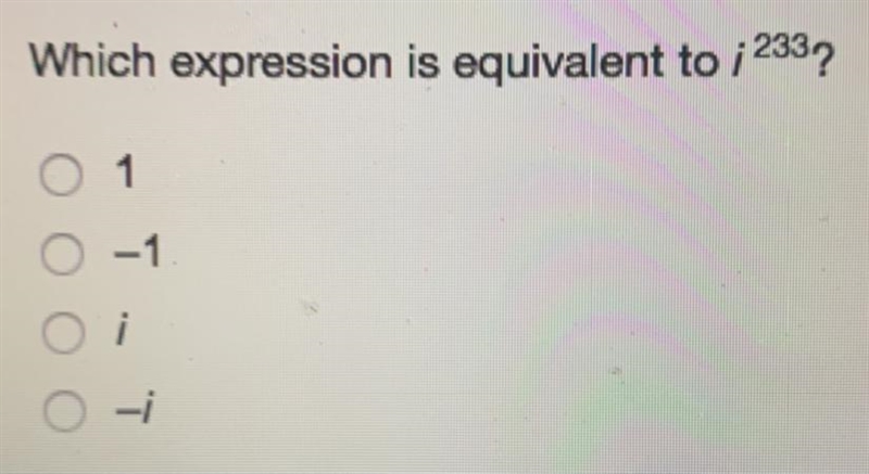 Which expression is equivalent i^233? On edge-example-1