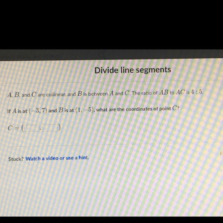 A, B, and C are collinear, and B is between A and C. The ratio of AB to AC is 4:5. If-example-1