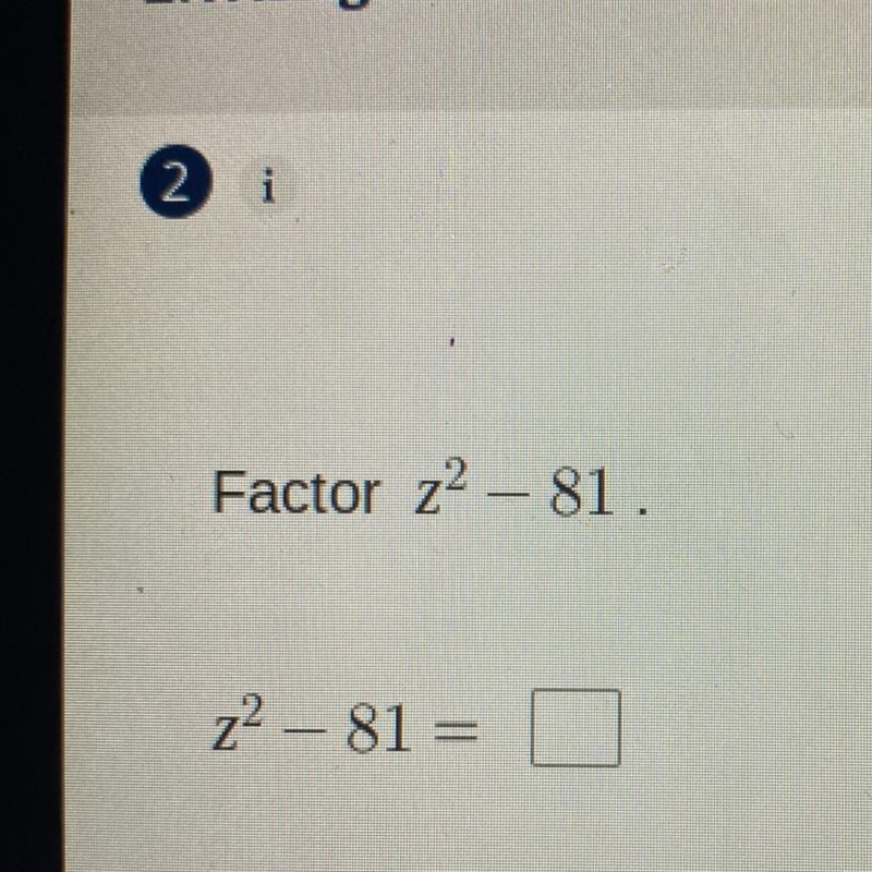 Factor z^2 – 81 z^2-81=-example-1