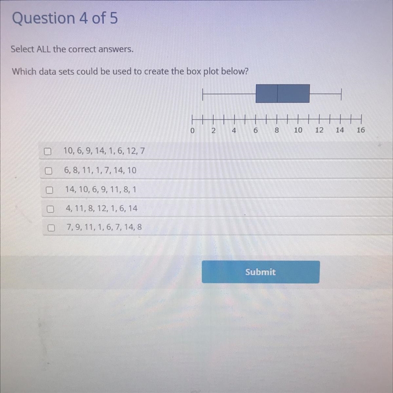 Select ALL the correct answers, Which data sets could be used to create the box plot-example-1