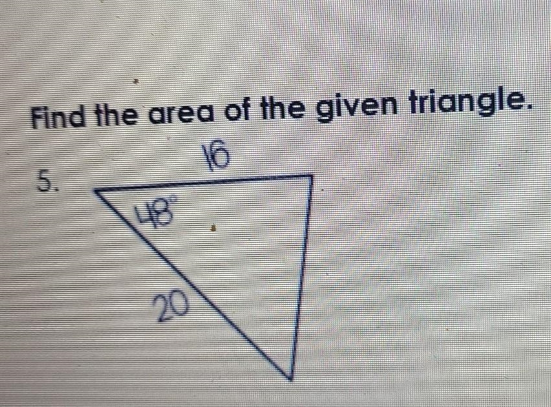 Find the area of the given triangle. 16 5. 20​-example-1