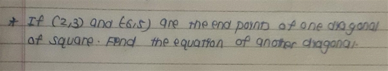 *. If (2,3) and (-6,5) are the end points of diagonal of a square. Find the equation-example-1