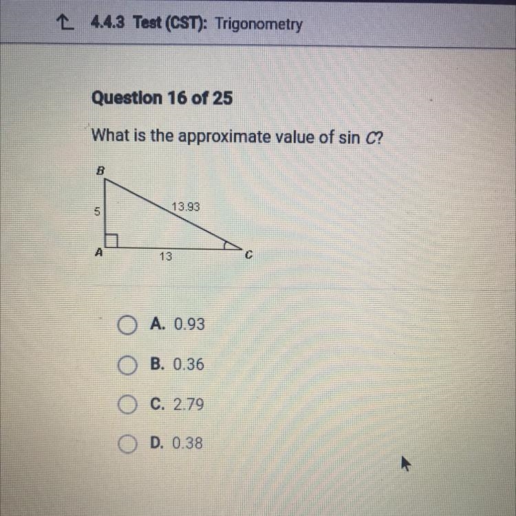 What is the approximate value of sin C? B 13.93 5 A 13 12 O A. 0.93 OB. 0.36 O C. 2.79 D-example-1