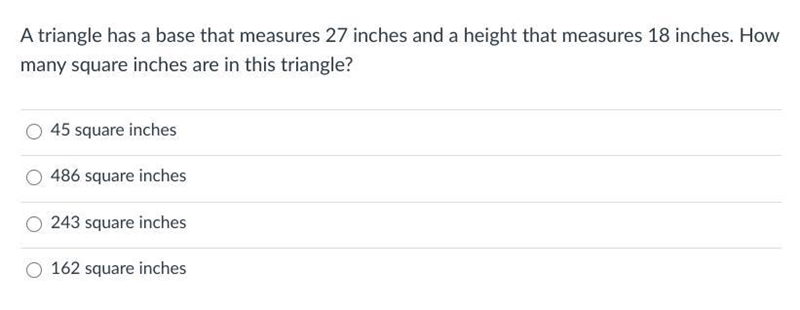 A triangle has a base that measures 27 inches and a height that measures 18 inches-example-1