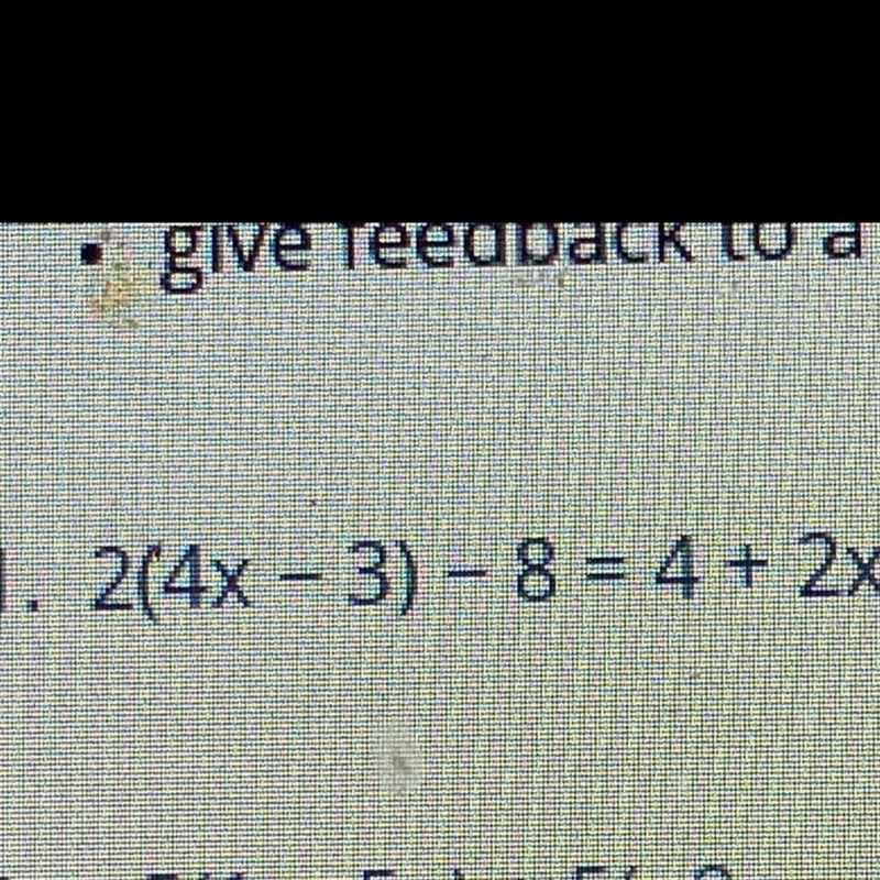 1. 2(4x - 3) - 8 = 4 + 2x Can sb help slove this using PEMDAS ?-example-1