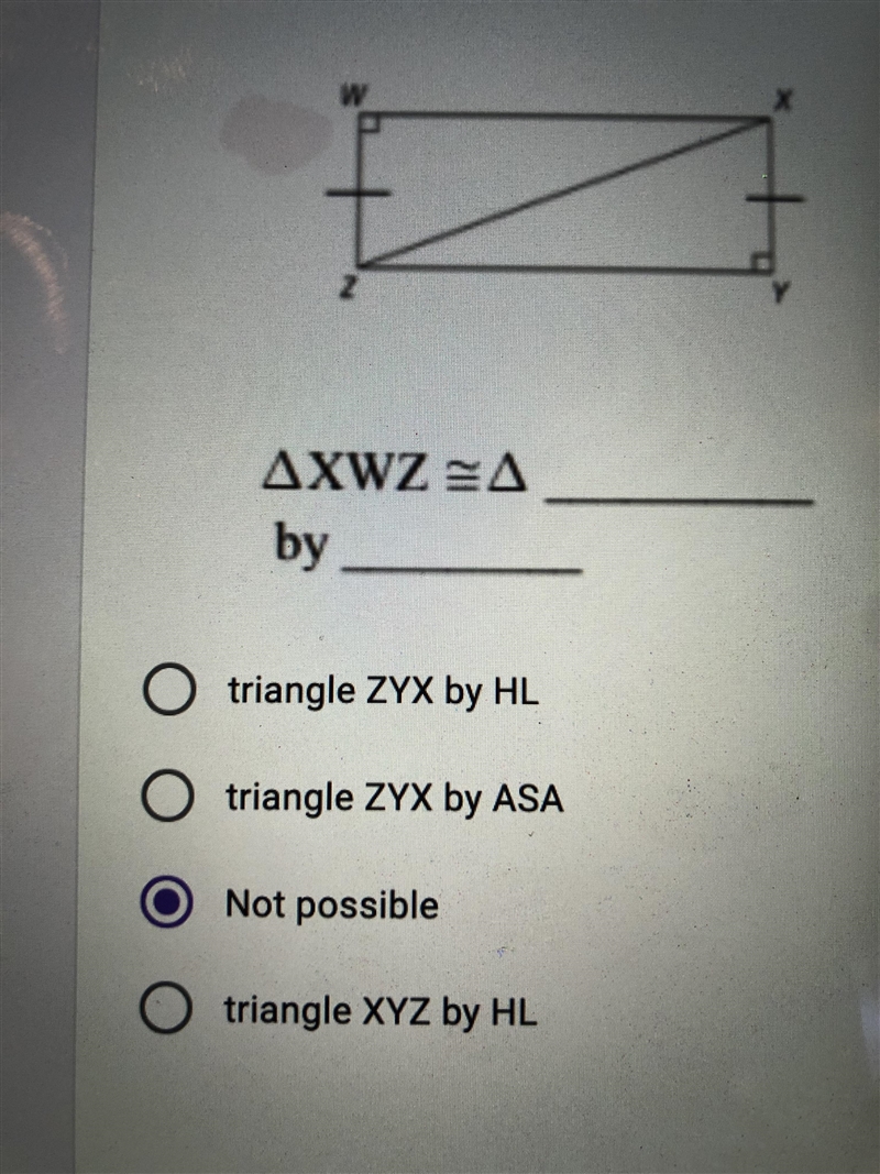 ∆XWZ≈∆______ by ________ triangle ZYX by HL triangle ZYX by ASA Not possible triangle-example-1