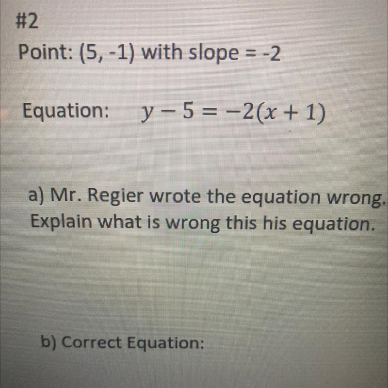 Mr. Regie wrote the equation wrong. Explain what is wrong this his equation-example-1