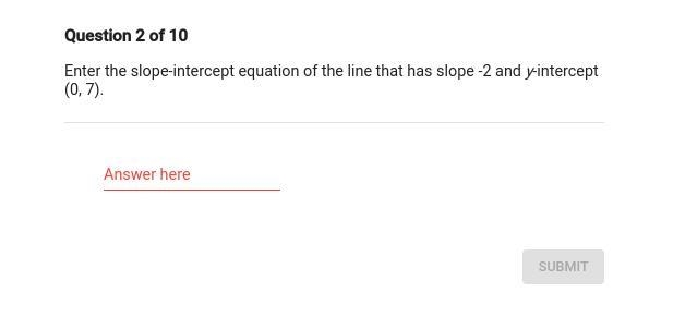 Enter the slope-intercept equation of the line that has -2 and y-intercept (0,7)-example-1