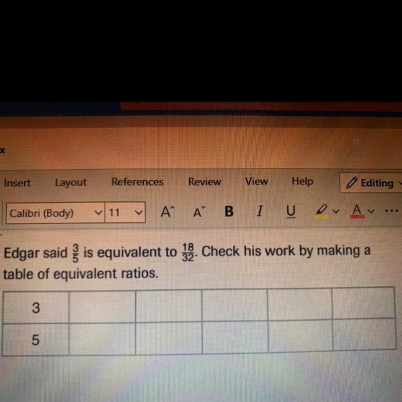 Edgar said 3/5 is equivalent to 18/32. Check his work by making a table of equivalent-example-1