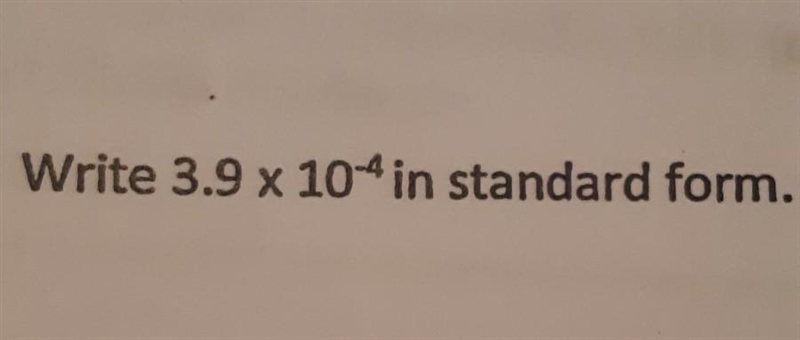 Write 3.9 x 10 exponent -4 in standard form​-example-1