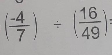 (-4/7) ÷(16/49) Find the answer​-example-1