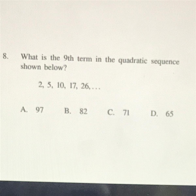 Answer fast please 8. What is the 9th term in the quadratic sequence shown below? 2, 5, 10, 17, 26, ... A-example-1