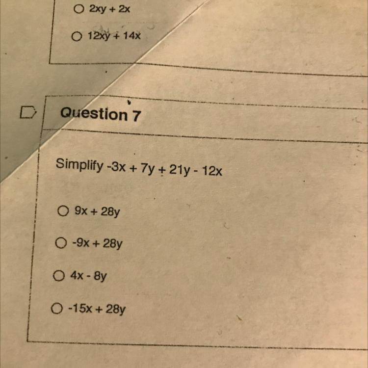 Simplify -3x + 7y + 21y - 12x O 9x + 28y 0 -9x + 28y 0 4x - sy 0 -15x + 28y-example-1