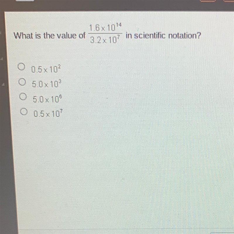 What is the value of 1.6 x 1014 3.2x 107 in scientific notation O 0.5x 102 O 5.0 x-example-1