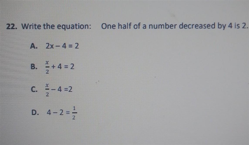 Write the equation: One half of a number decreased by 4 is 2​-example-1