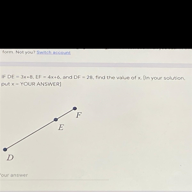 IF DE = 3x+8, EF = 4x+6, and DF = 28, find the value of x. [In your solution, put-example-1