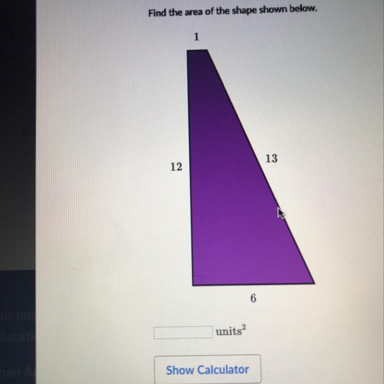 Area of con Find the area of the shape shown below. units2 Show Calculator Our lea-example-1