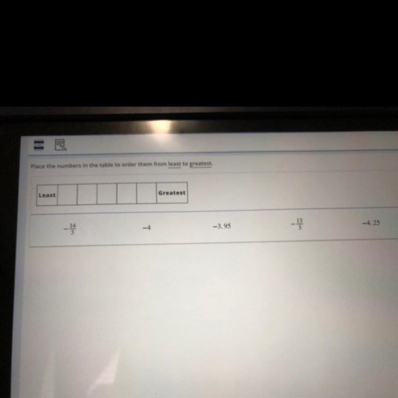 Place the numbers in the table to order them from least to greatest. Least Greatest-example-1