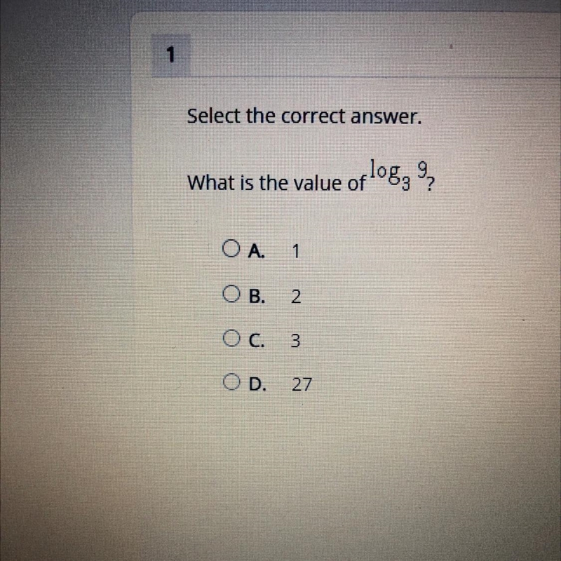 Select the correct answer. What is the value of log, OA. 1 B. 2 O c. 3 OD. 27 Plz-example-1