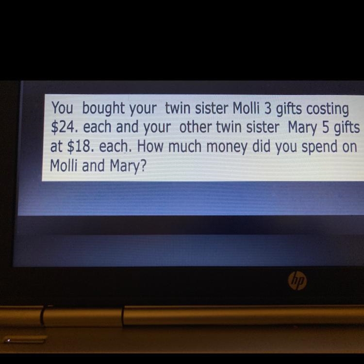 You bought your twin sister Molli 3 gifts costing $24. each and your other twin sister-example-1