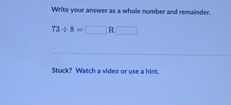 Write your answer as a whole number and remainder. 73 : 8= R-example-1