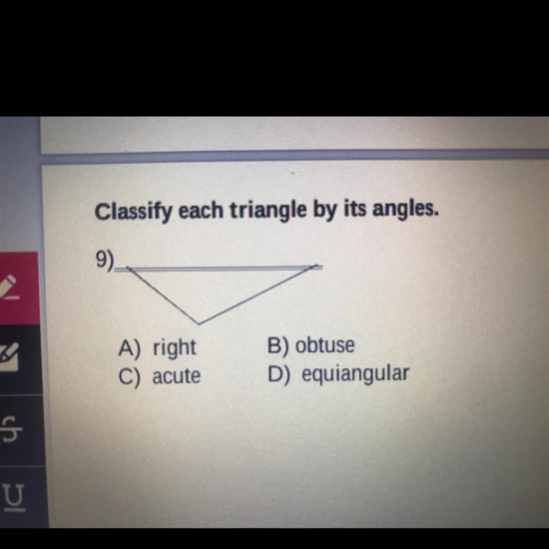 A) right C) acute B) obtuse D) equiangular-example-1