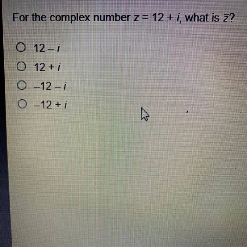 For the complex number z= 12+i what is z-example-1