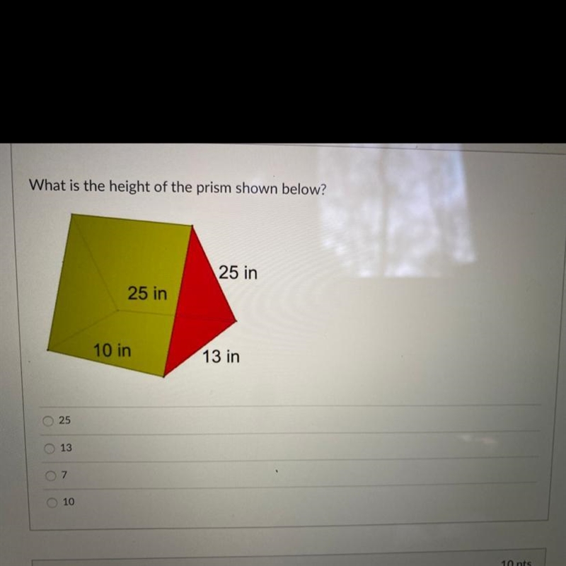 What is the height of the prism shown below? 25 13 7 10-example-1