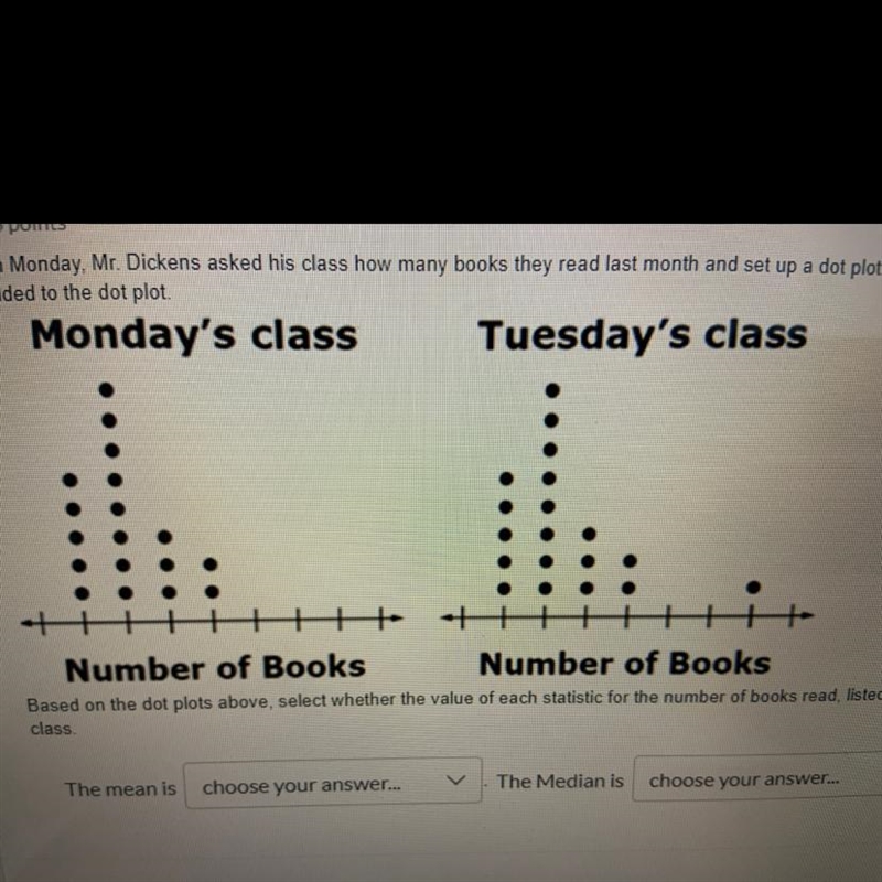 I NEED HELP QUICK !!!! On Monday, Mr. Dickens asked his class how many books they-example-1