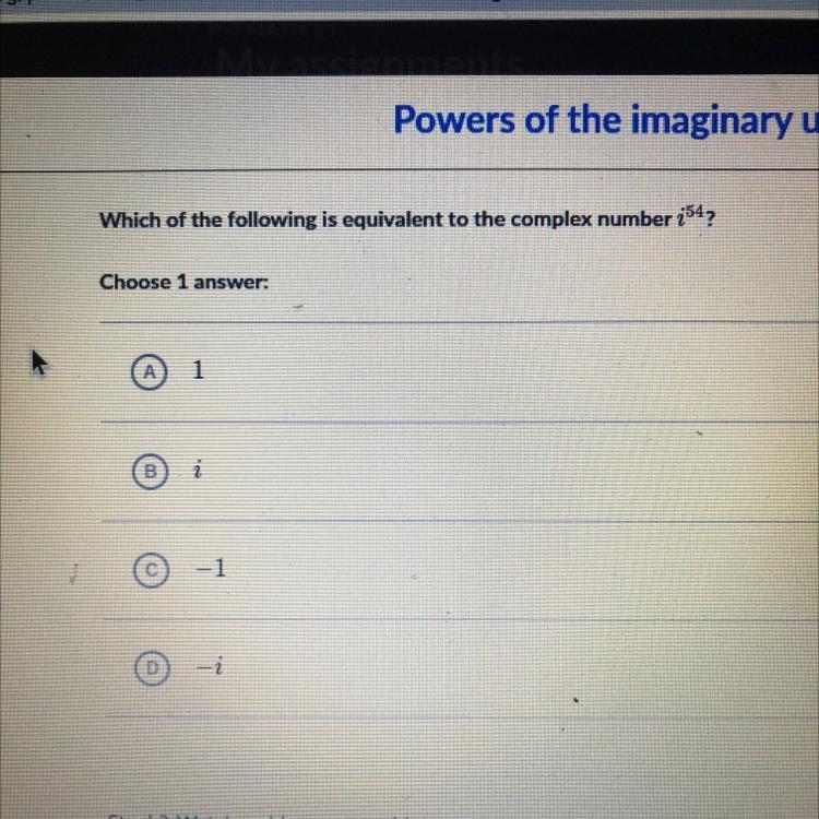 Which of the following is equivalent to the complex number i^54?-example-1