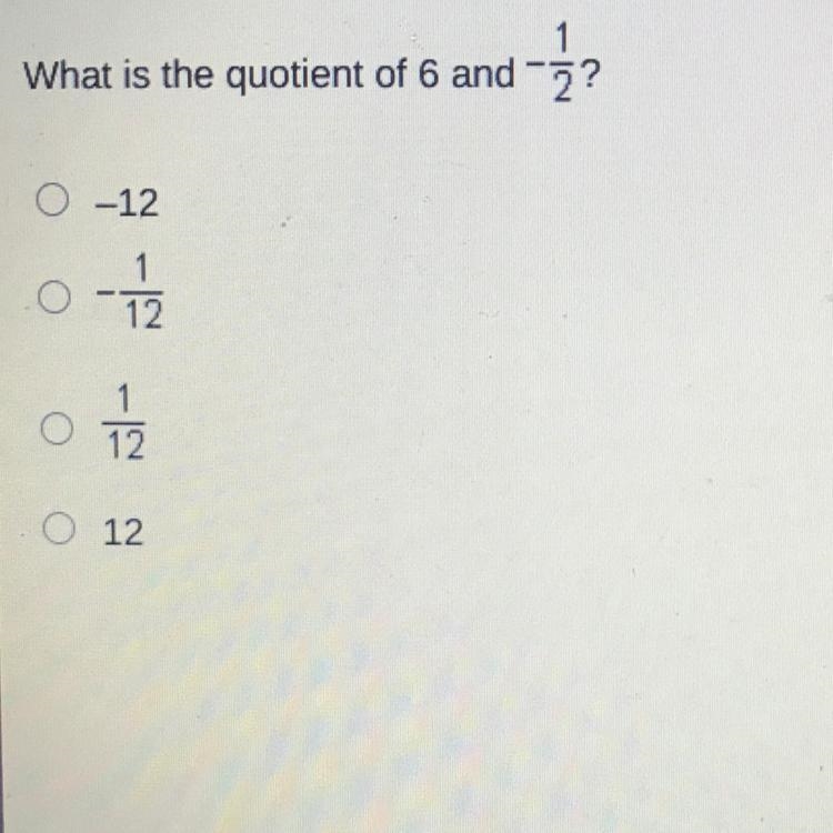 What is the quotient of 6 and 2? ? -12. 1 12. 0 12. 0 12.-example-1