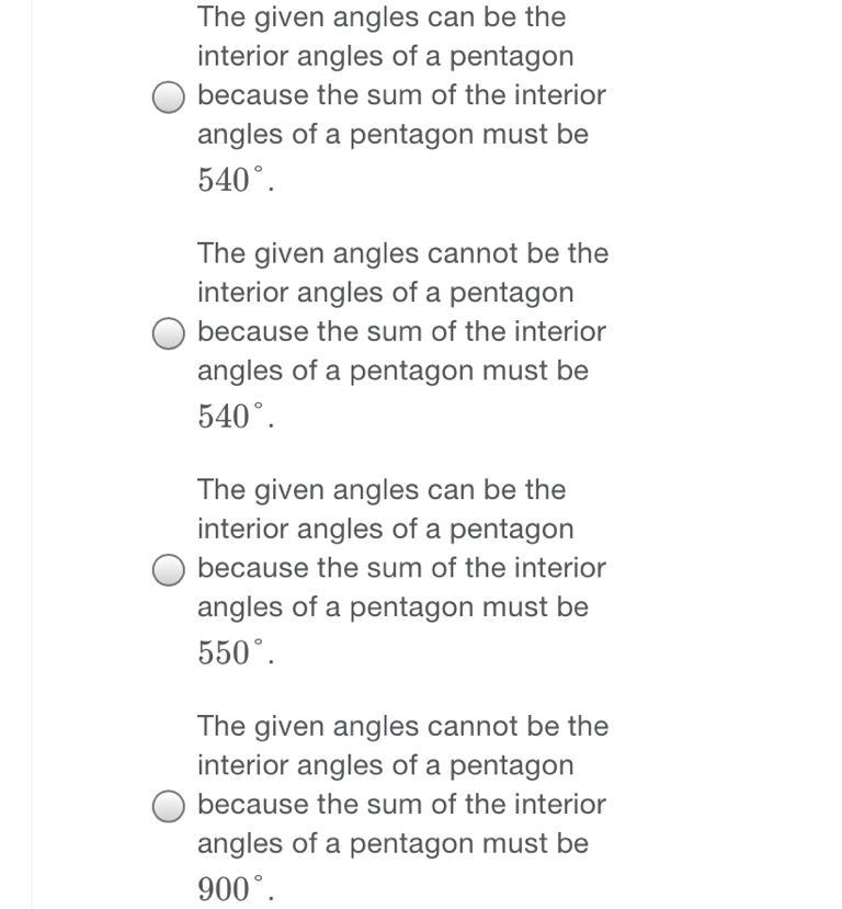 Can the following angles be the interior angles of a pentagon? Explain. 80° , 100° , 110° , 120° , 140° (1 point-example-1