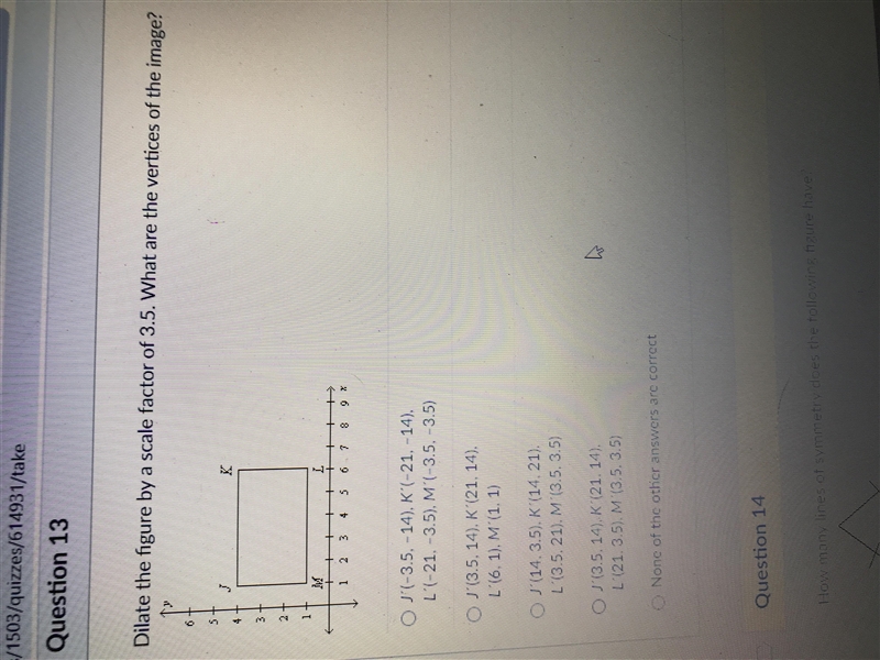 Dilate the figure by a scale factor of 3.5. What are the verticals of the image?-example-1