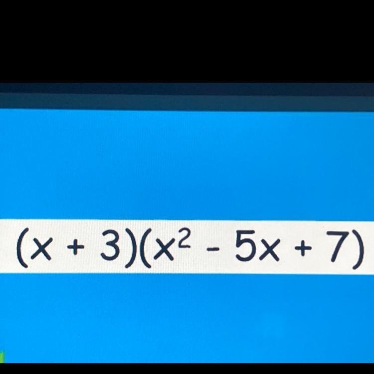 (x + 3)(x^2 - 5x + 7) write in standard form once you find answer.-example-1