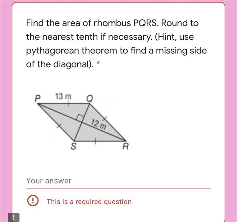 PLEASE HELP NEED THIS DONE ASAP Find the area of rhombus PQRS. Round to the nearest-example-1